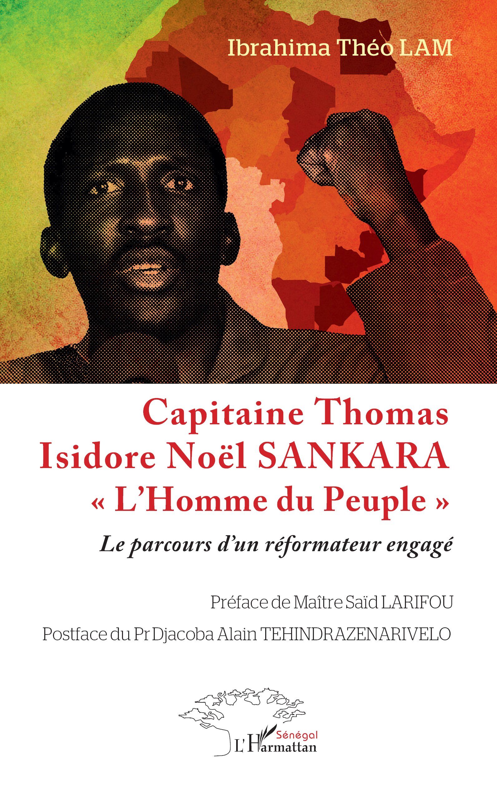 Capitaine Thomas Isidore Noël SANKARA « L’Homme du Peuple » Le parcours d’un réformateur engagé - Ibrahima Théo Lam